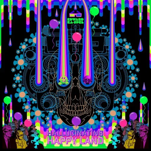 Hallucinating Happy Land — Edward Ka Spel