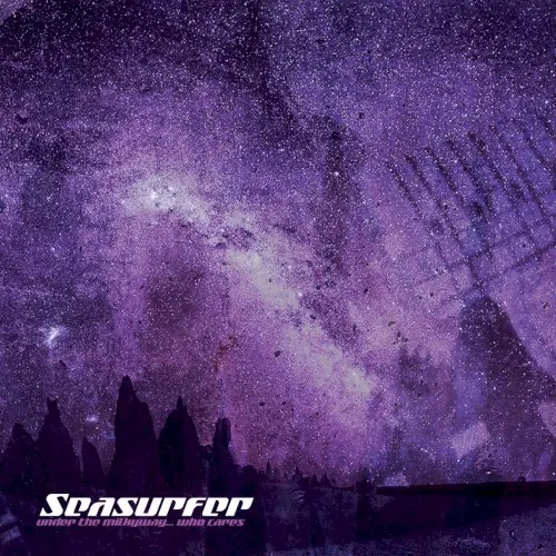 Under the Milkyway… Who Cares? — Seasurfer