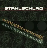 Acousticophobie — STAHLSCHLAG