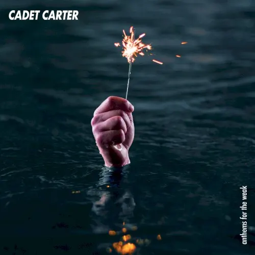 Anthems for the Weak — Cadet Carter
