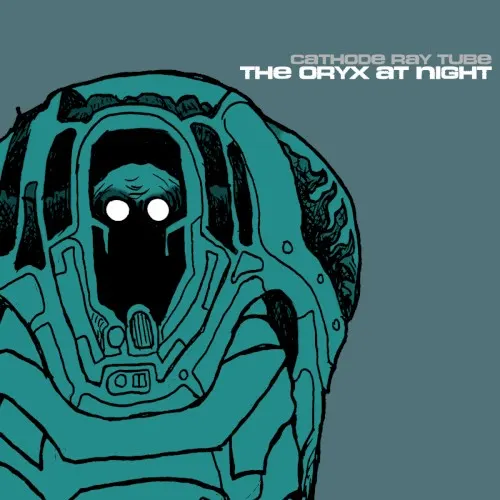 The Oryx At Night — Cathode Ray Tube