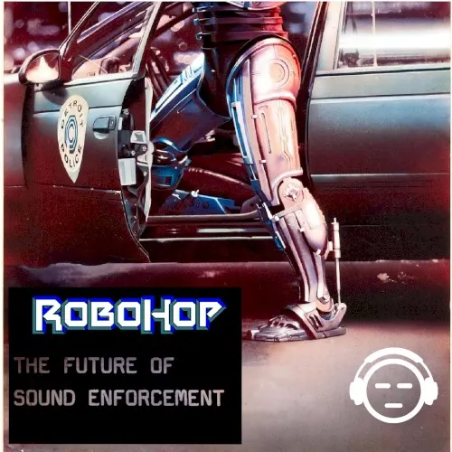 Robohop II: The Future of Sound Enforcement — Robohop