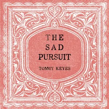 The Sad Pursuit — Tommy Keyes