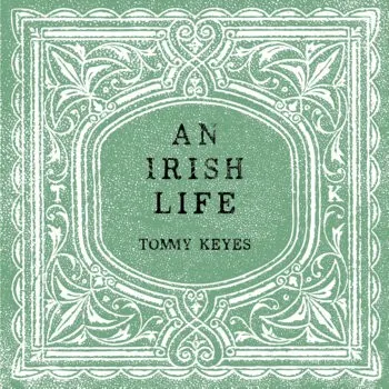 An Irish Life — Tommy Keyes