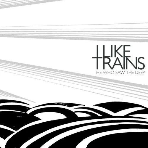 He Who Saw The Deep — I Like Trains