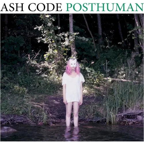 Posthuman — Ash Code