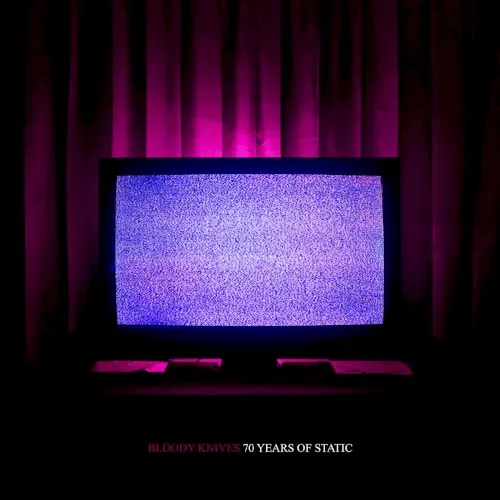70 Years of Static — Bloody Knives