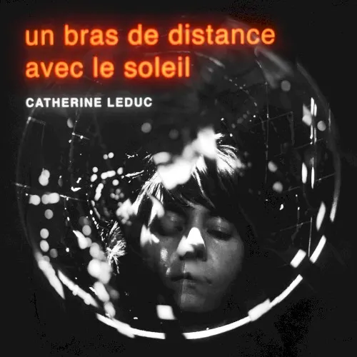 Un bras de distance avec le soleil — Catherine Leduc