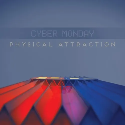 Physical Attraction — Cyber Monday