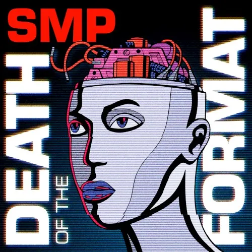 Death of the Format — SMP