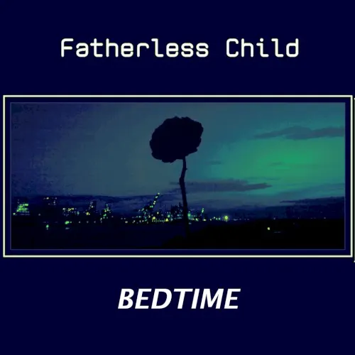 Bedtime — Fatherless Child