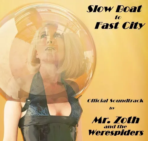 Slow Boat to Fast City Soundtrack — Mr. Zoth and the Werespiders