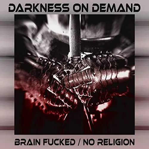 Brain Fucked / No Religion — Darkness On Demand
