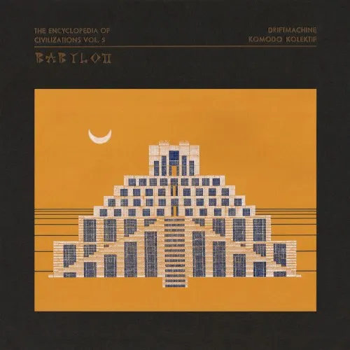 The Encyclopedia Of Civilizations Vol. 5: Babylon — Driftmachine