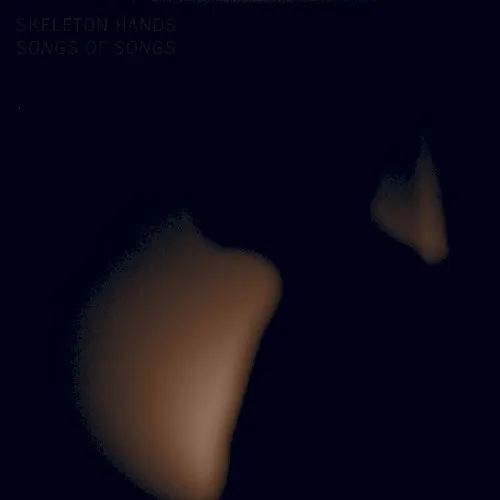 Songs of Songs — Skeleton Hands