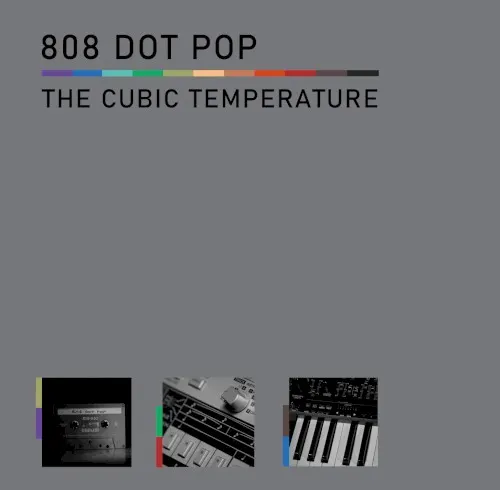 The Cubic Temperature — 808 DOT POP