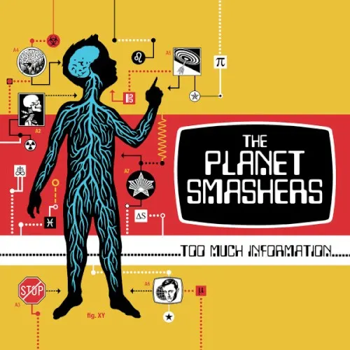 Too Much Information — The Planet Smashers