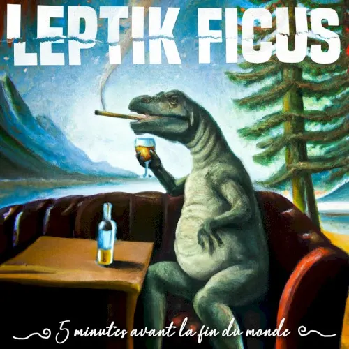 5 minutes avant la fin du monde — Leptik Ficus