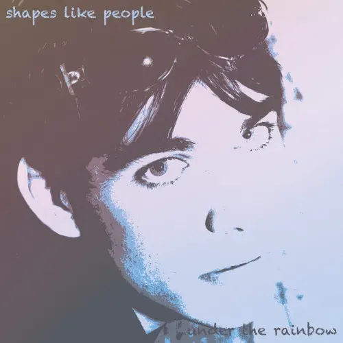 Under the Rainbow — Shapes Like People