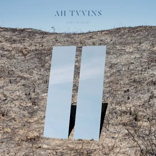 Just to Exist — All Tvvins