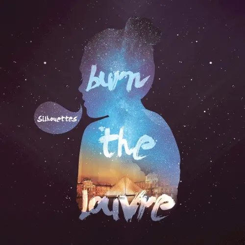 Silhouettes — Burn The Louvre