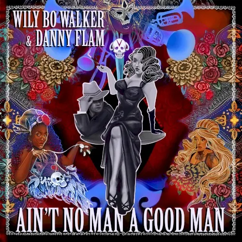 Ain't No Man a Good Man (Deluxe) — Wily bo Walker