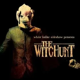 The Witchunt — White Collar Sideshow
