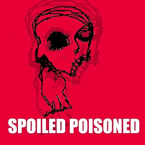 Spoiled Poisoned — Spoiled Poisoned