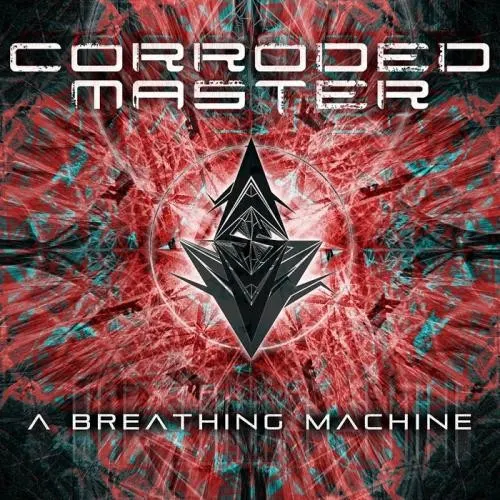 A Breathing Machine — CORRODED MASTER