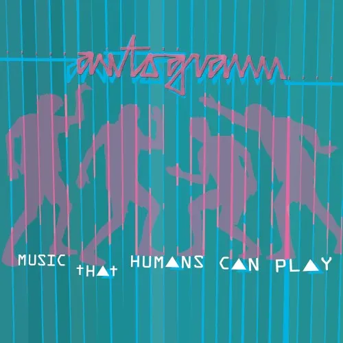 Music That Humans Can Play — Autogramm