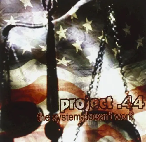 The System Doesn't Work — Project .44