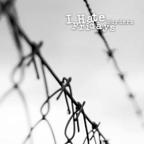 Borders — I Hate Fridays