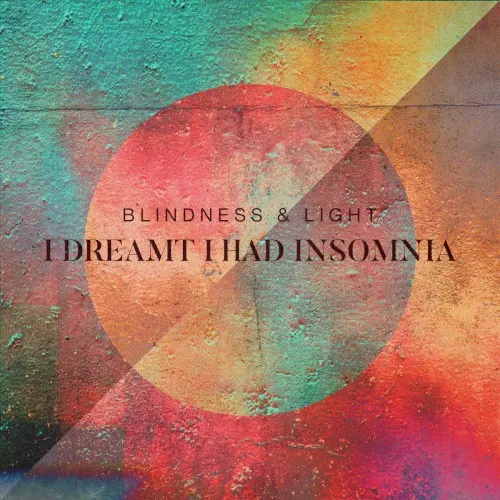 I Dreamt I Had Insomnia — Blindness & Light