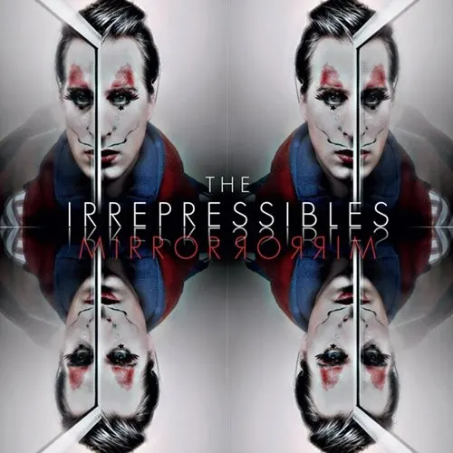 Mirror Mirror — The Irrepressibles