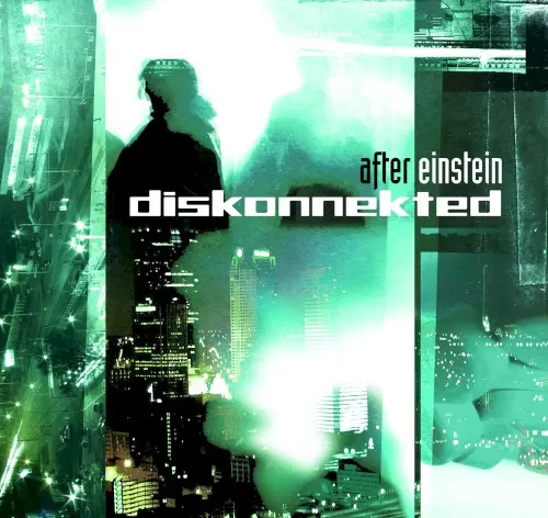 After Einstein — DISKONNEKTED