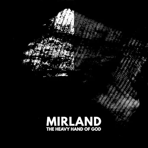 The Heavy Hand of God — MIRLAND