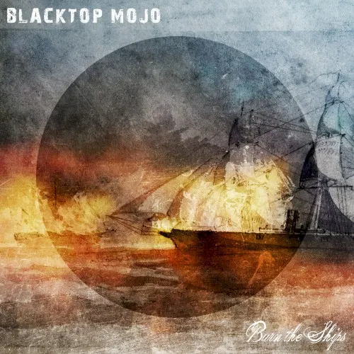 Burn the Ships — Blacktop Mojo