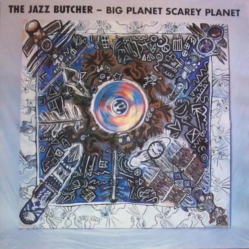 Big Planet Scarey Planet — The Jazz Butcher