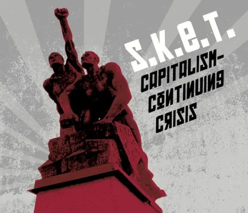 Capitalism - Continuing Crisis — s.k.e.t