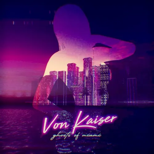Ghosts Of Miami — Von Kaiser