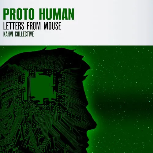 Proto Human — Letters From Mouse