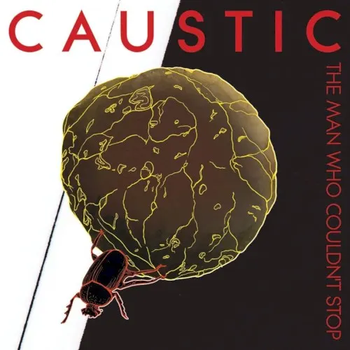 The Man Who Couldn't Stop — Caustic
