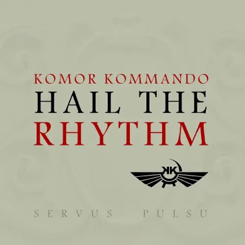 Hail the Rhythm — Komor Kommando