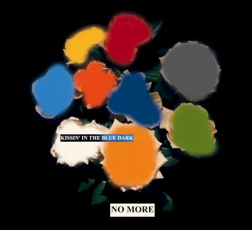 Kissin’ in the Blue Dark — No More
