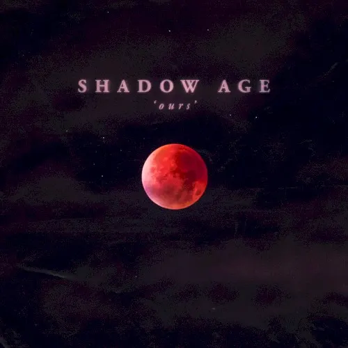 Ours — Shadow Age