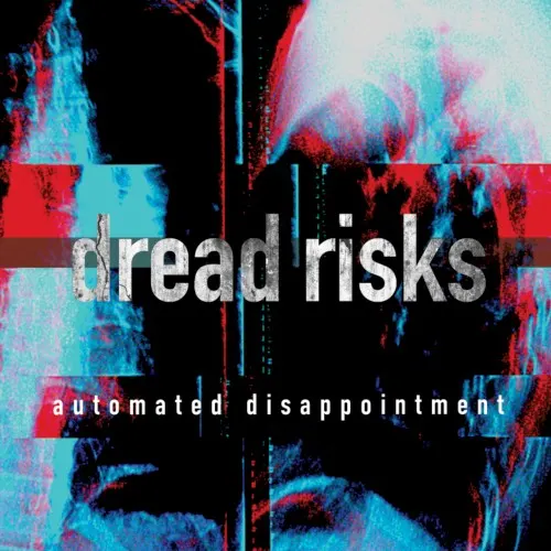 automated disappointment — Dread Risks