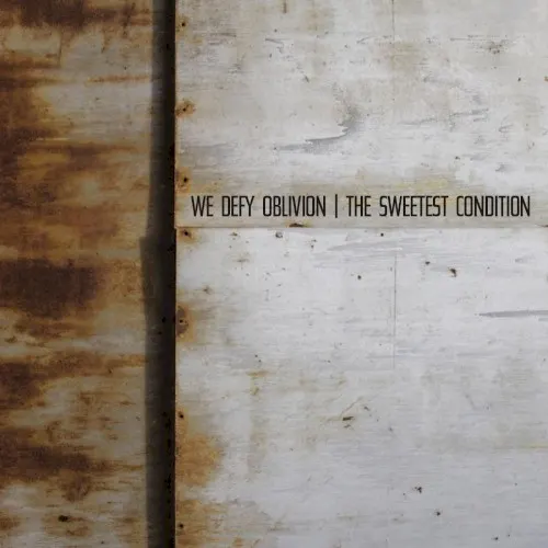 We Defy Oblivion — The Sweetest Condition