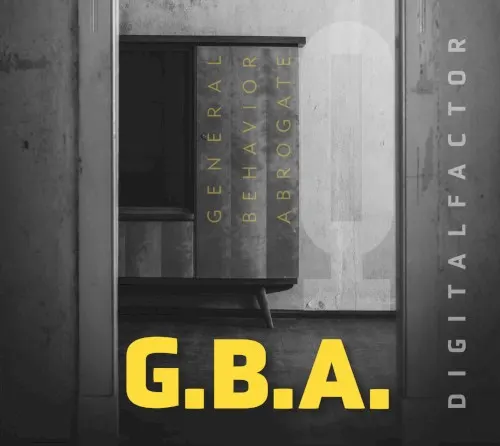 G.B.A. - General Behavior Abrogate — Digital Factor