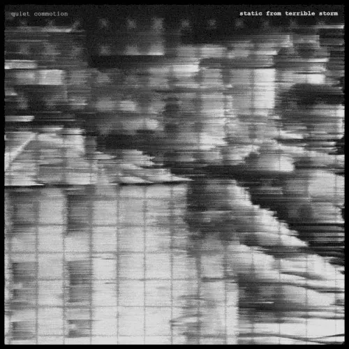 Static from Terrible Storm — Quiet Commotion