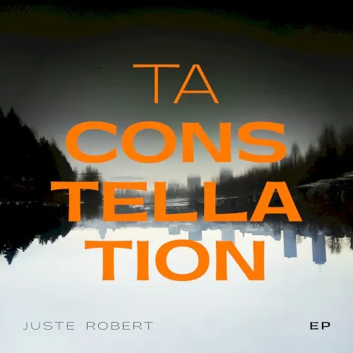 Ta constellation — Juste Robert
